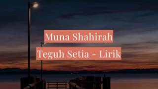 Download lagu Muna Shahirah - Teguh Setia (Lirik) mp3 Download lagu Muna Shahirah - Teguh Setia (Lirik) mp3