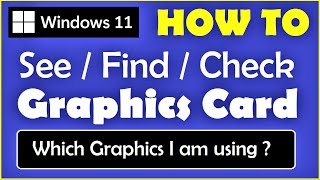 How to Check Graphics Card on Windows 11 | See / Find Which Graphics Card I am using on Windows 11
