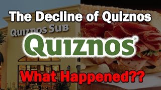 The Decline of Quiznos...What Happened?