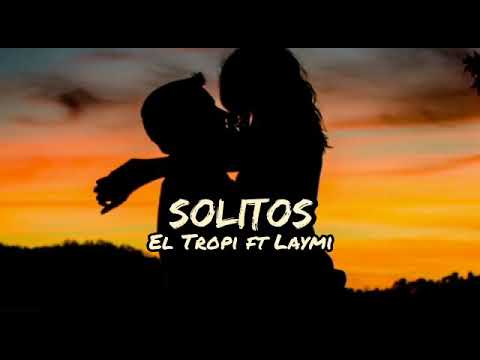 El tropi x Laymi – solitos (prod. Eyden Beats)