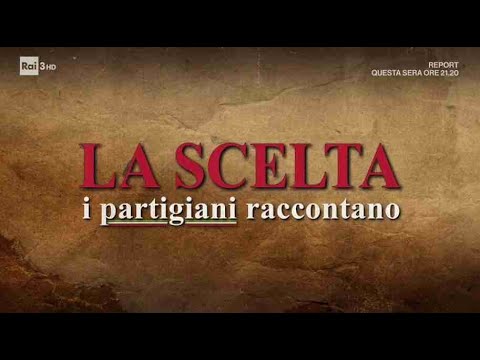 La scelta. I partigiani raccontano. Resistenza contadina e operaia