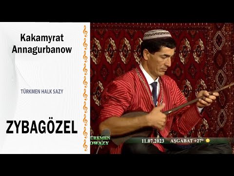 Kakamyrat Annagurbanow - "Zybagözel" (halk sazy)