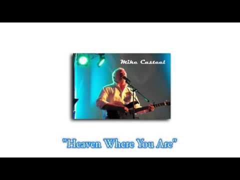 Heaven Where You Are - Mike Casteel