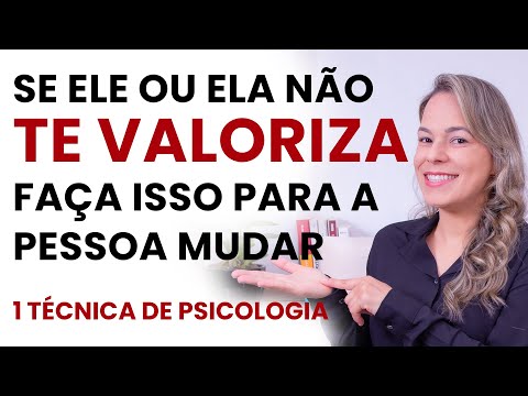 Se ELE ou ELA NÃO TE VALORIZA, Faça Isso Para a Pessoa Mudar. Como ser respeitado e respeitada.