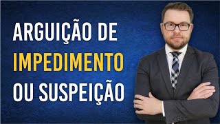 NOVO CPC - ARGUIÇÃO DE IMPEDIMENTO OU SUSPEIÇÃO