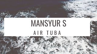 Download lagu Mansyur S - Air Tuba mp3