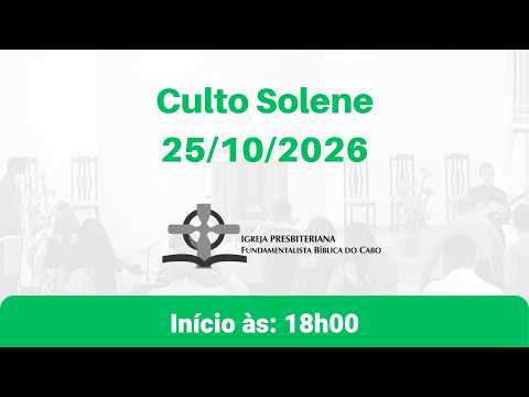 Culto Solene - | Sem. Levi Ribeiro  | 25/10/2026