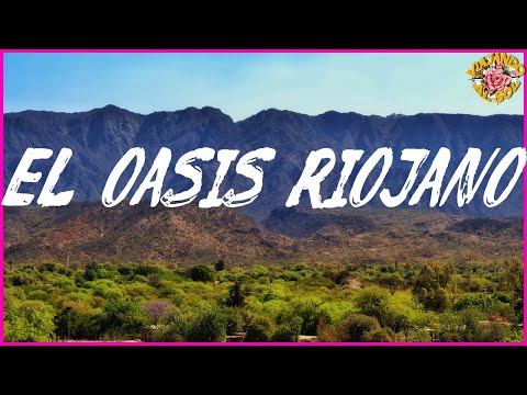 OLTA LA RIOJA EL OASIS DE LOS LLANOS | VIAJANDO AL SOL | LA RIOJA ARGENTINA