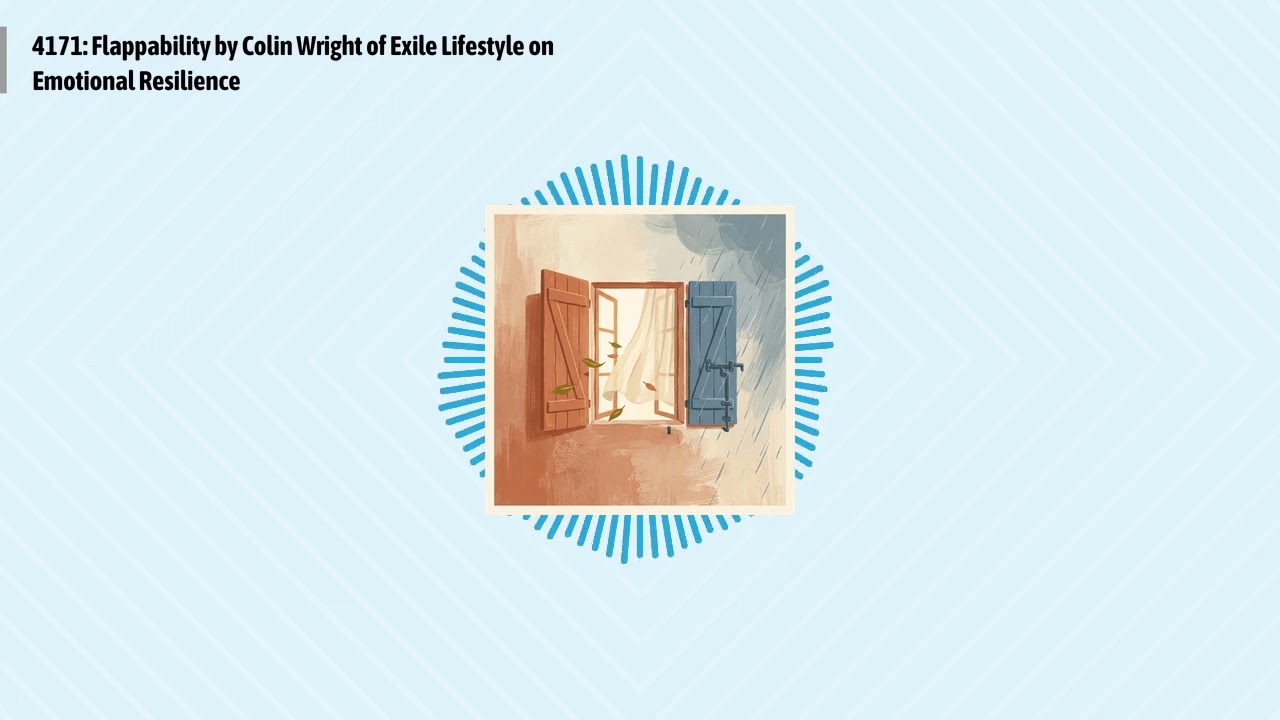 4171: Flappability by Colin Wright of Exile Lifestyle on Emotional Resilience | Optimal Living...