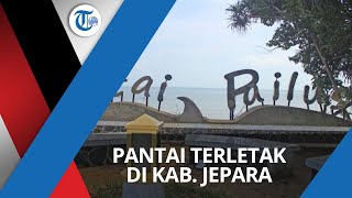Pantai Pailus, Destinasi Wisata Pantai yang Ada di Jepara