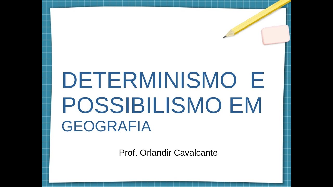 Determinismo e Possibilismo