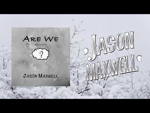 Jason Maxwell - Are We [Acoustic] (Official Audio)
