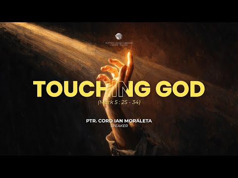 Sunday Morning Service I Touching God I Pastor Cord Ian Moraleta