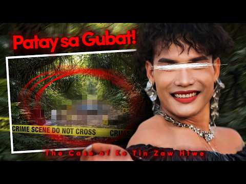 "Beki Influencer, Natagpuang Patay sa Gubat..." - The Tragic Case of Ko Tin Zaw Htwe