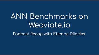 Approximate Nearest Neighbor Benchmarks - Weaviate Podcast Recap