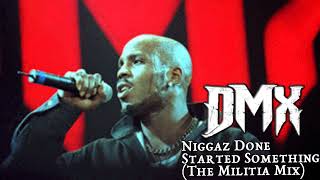 DMX - Niggaz Done Started Something (The Militia Mix)