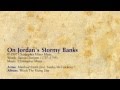 On Jordan's Stormy Banks - Matthew Smith (feat. Sandra McCracken)