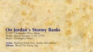 On Jordan's Stormy Banks - Matthew Smith (feat. Sandra McCracken)