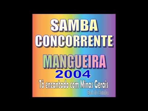 MANGUEIRA 2004 - Concorrente #1 - Tô encantado com Minas Gerais