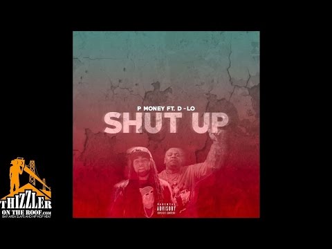 P. Money ft. D-Lo - Shut Up [Prod. Shan Robertson] [Thizzler.com]