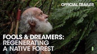 Official Trailer: Fools & Dreamers: Regenerating a Native Forest