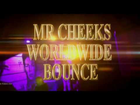 Mr Cheeks Worldwide Bounce