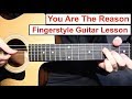 Calum Scott You Are The Reason Fingerstyle Guitar Lesson Tutorial How To Play Fingerstyle