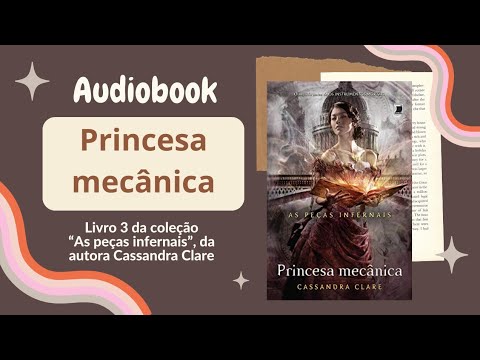 PRINCESA MECÂNICA (Audiobook) – Prólogo ao cap. 5 – As peças infernais (Vol. 3) | Cassandra Clare