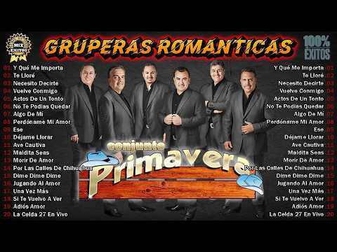20 Éxitos Inolvidables de Conjunto Primavera para los corazones enamorados