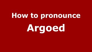 How to pronounce Argoed