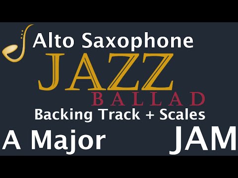 Alto Saxophone Jazz Ballad Jam in A Major -  Backing Track | Improvisation