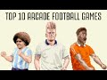 Top 10 Arcade Football Games - Retro Gaming Soccer