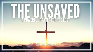 Prayer For The Unsaved  Stop & Pray Right Now 