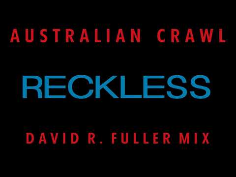 Australian Crawl - Reckless (David R. Fuller Mix)