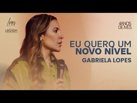 Pra. Gabriela Lopes - Eu quero um novo nível
