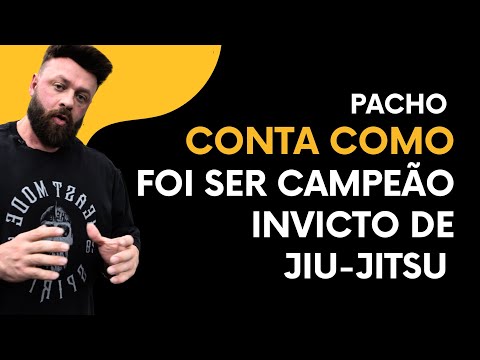 PACHO REVELA COMO FOI SER CAMPEÃO INVICTO DE JIU-JITSU