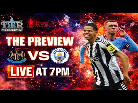 Newcastle United v Manchester City FA CUP MATCH PREVIEW!