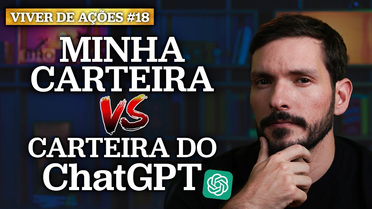 QUAL A MELHOR CARTEIRA DE AÇÕES? Minha carteira x Carteira do ChatGPT: Qual rendeu mais?