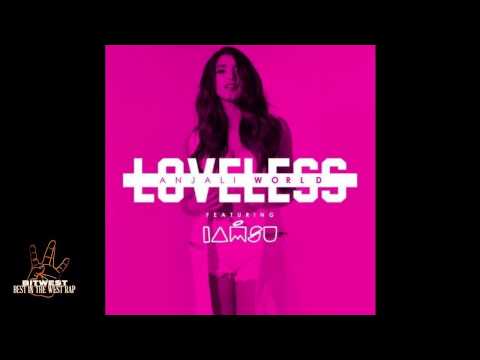 Anjali World ft. Iamsu! - Loveless [New 2015] (Prod. Iamsu!) [New 2015] (BestInTheWestRap)