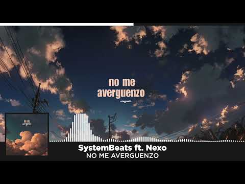 SystemBeats ft. Nexo - No Me Avergüenzo