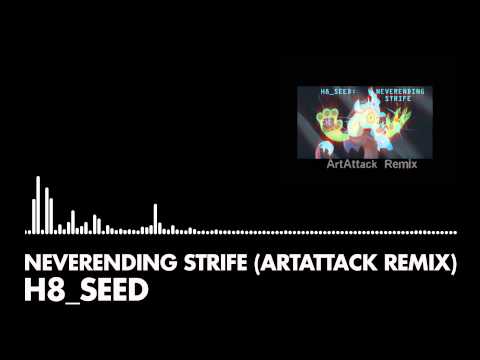 H8_Seed - Neverending Strife (ArtAttack Remix)