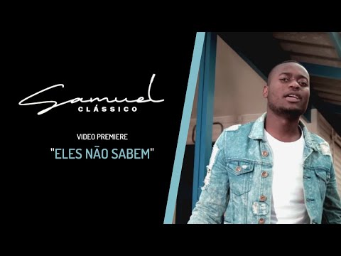 Samuel Clássico - Eles Não Sabem (Directed by JELZ)