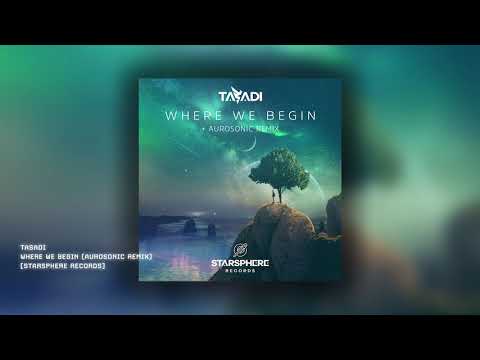 Tasadi - Where We Begin (Aurosonic Remix) [OFFICIAL MUSIC VIDEO]