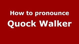 How to pronounce Quock Walker