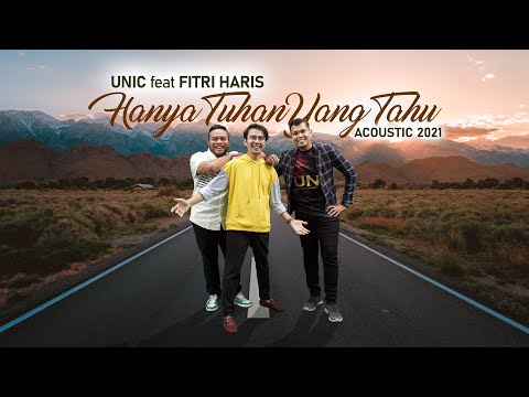 UNIC FT FITRI HARIS - HANYA TUHAN YANG TAHU 2021  (AKUSTIK)