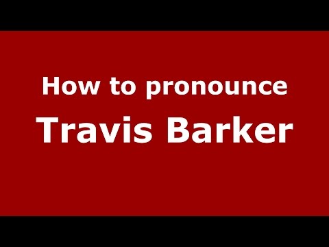 How to pronounce Travis Barker (American English/US)  - PronounceNames.com