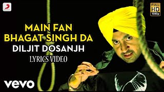 Main Fan Bhagat Singh Da - Lyrics Video  Diljit Do