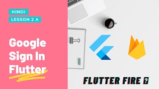 [Hindi] Flutter w Firebase Authentication: Google Sign In | Lec 2 A