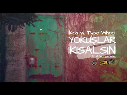 İkra w. Type Wheel  - Yokuşlar Kısalsın (2017)