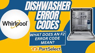 What Does an F2 Error Code Mean on a Whirlpool Dishwasher?